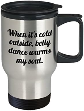 Забавна Пътна чаша за ориенталски танци - Подарък Танцьор на Корема - Танц на корема затопля душата ми - Bellydance