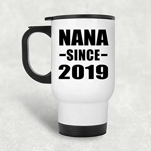 Designsify Nana С 2019 г., Бяла Пътна Чаша 14 грама, на Изолиран Чаша от Неръждаема Стомана, Подаръци за Рожден Ден, Годишнина, Коледа, Деня на Бащи и Майки